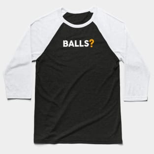 Balls ? Baseball T-Shirt